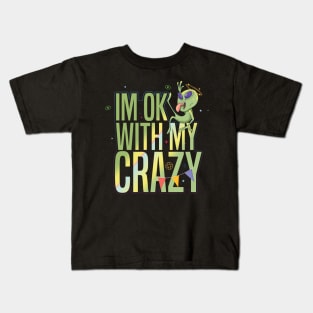 IM OK WITH MY CRAZY Funny Alien Kids T-Shirt